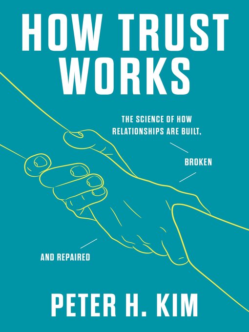 Title details for How Trust Works by Dr. Peter H. Kim, PhD - Available